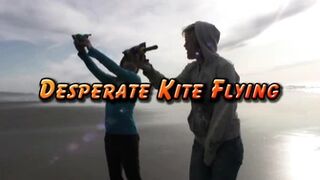 Desperate Kite Flying