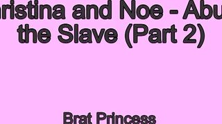 Brat Princess 2: Christina Madison - Abuse The Slave Part 2